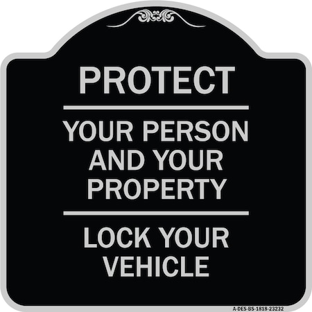 Signmission Protect Your Person & Your Property Lock Your Vehicle Heavy-Gauge Alum Sign, 18" H, BS-1818-23232 A-DES-BS-1818-23232